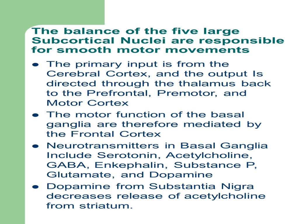 The balance of the five large Subcortical Nuclei are responsible for smooth motor movements